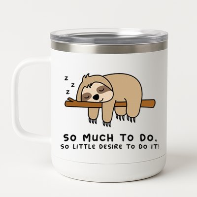 So Much To Do... Lazy Person For Sloth Lover Sloth 12 oz Stainless Steel Tumbler Cup