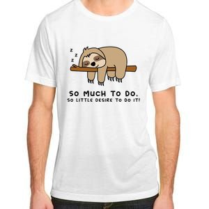 So Much To Do... Lazy Person For Sloth Lover Sloth Adult ChromaSoft Performance T-Shirt