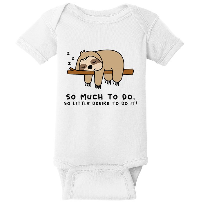 So Much To Do... Lazy Person For Sloth Lover Sloth Baby Bodysuit