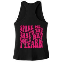 Spank Me That's The Only Way I Learn Funny Saying Ladies PosiCharge Tri-Blend Wicking Tank