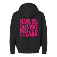 Spank Me That's The Only Way I Learn Funny Saying Garment-Dyed Fleece Hoodie