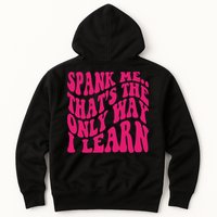 Spank Me That's The Only Way I Learn Funny Saying Hoodie