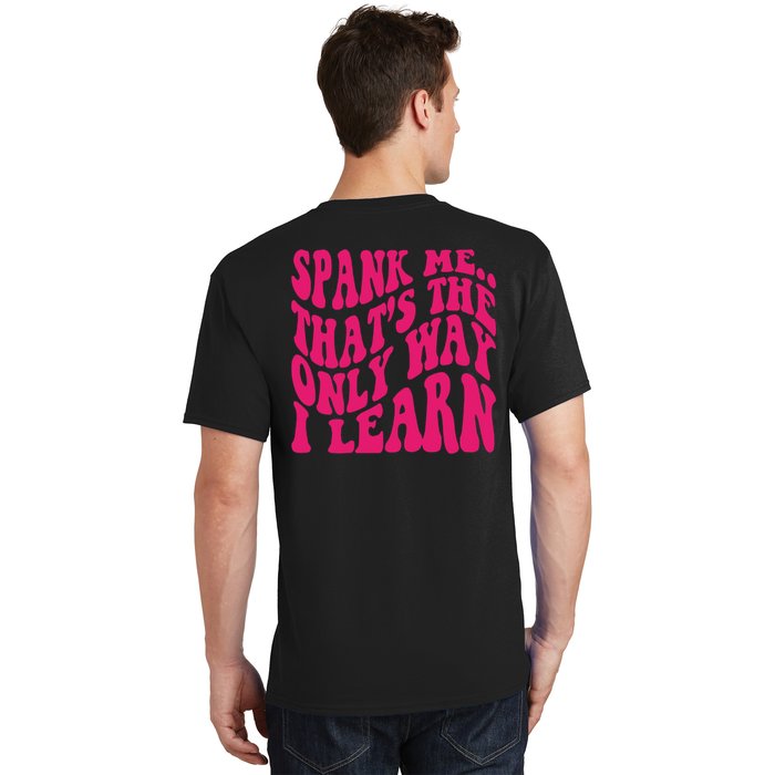 Spank Me That's The Only Way I Learn Funny Saying T-Shirt
