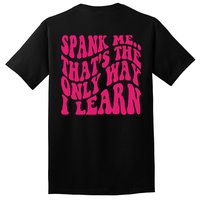 Spank Me That's The Only Way I Learn Funny Saying Tall T-Shirt