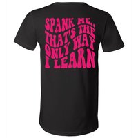 Spank Me That's The Only Way I Learn Funny Saying V-Neck T-Shirt