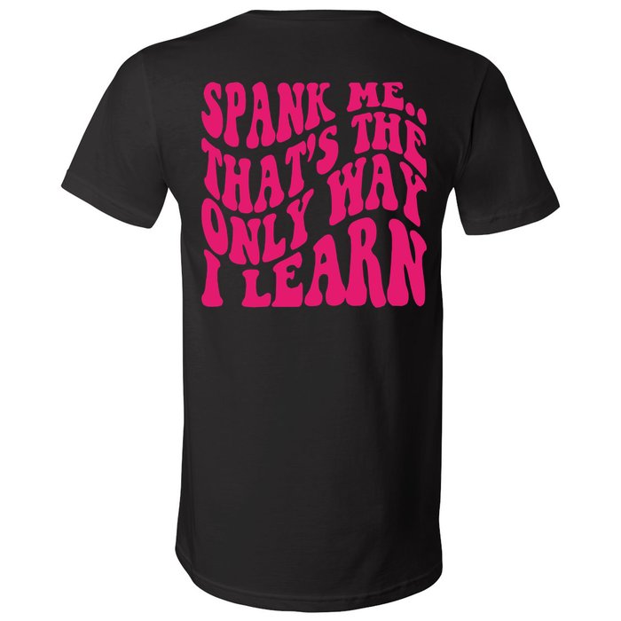Spank Me That's The Only Way I Learn Funny Saying V-Neck T-Shirt