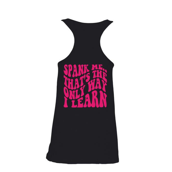 Spank Me That's The Only Way I Learn Funny Saying Ladies Essential Flowy Tank