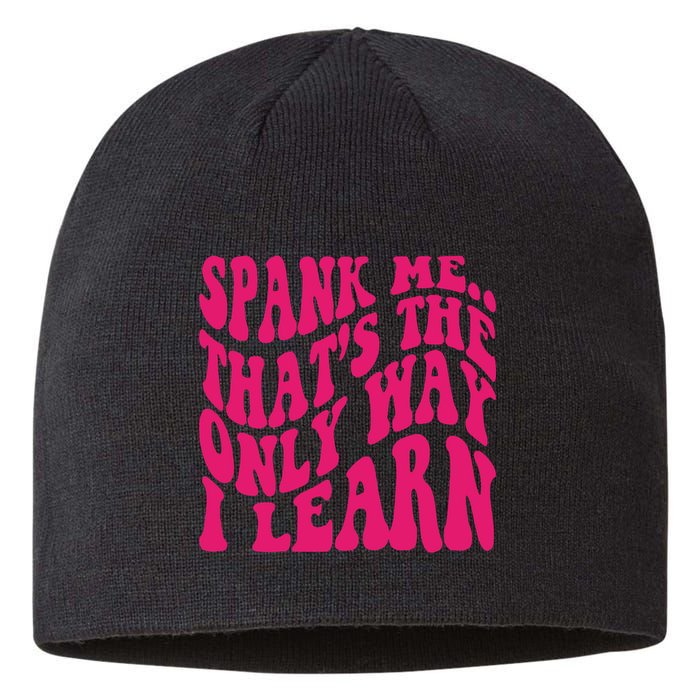 Spank Me That's The Only Way I Learn Funny Saying Sustainable Beanie