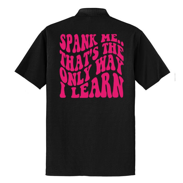 Spank Me That's The Only Way I Learn Funny Saying Dry Zone Grid Polo