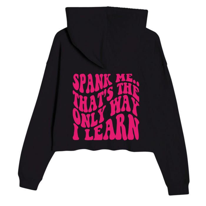 Spank Me That's The Only Way I Learn Funny Saying Crop Fleece Hoodie