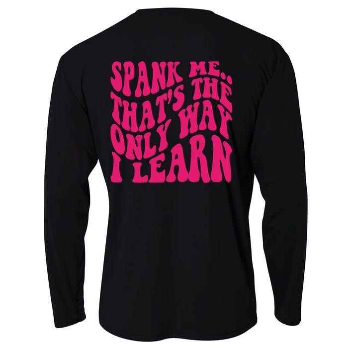 Spank Me That's The Only Way I Learn Funny Saying Cooling Performance Long Sleeve Crew