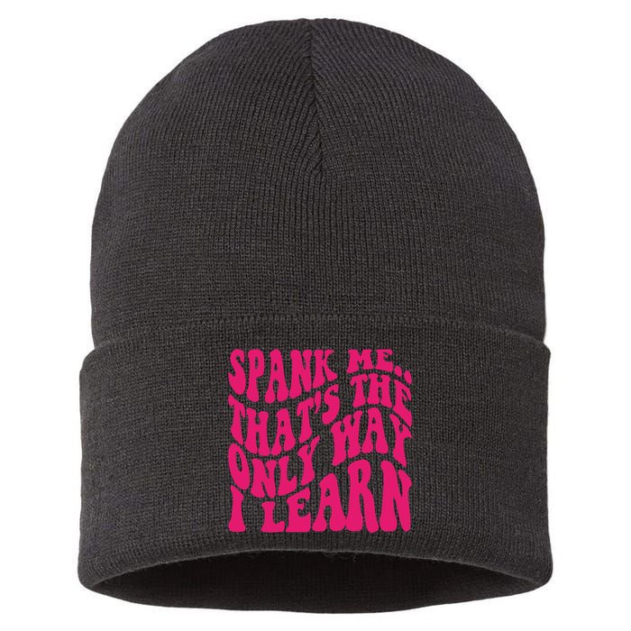 Spank Me That's The Only Way I Learn Funny Saying Sustainable Knit Beanie