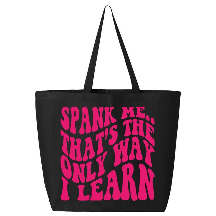 Spank Me That's The Only Way I Learn Funny Saying 25L Jumbo Tote