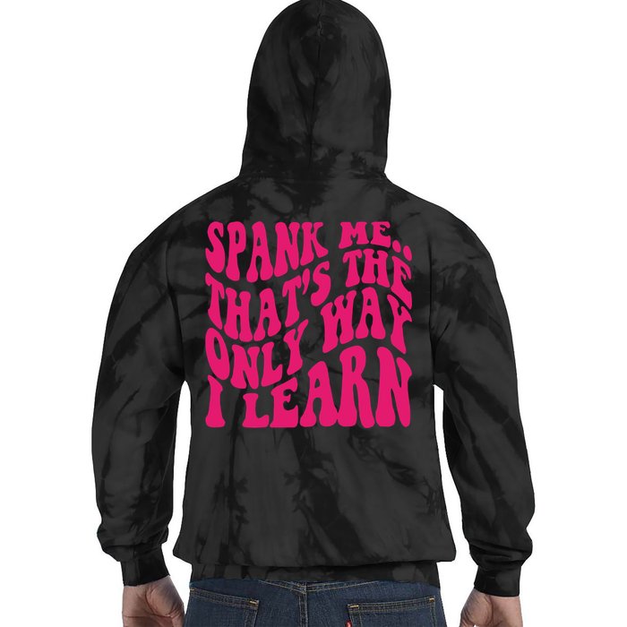 Spank Me That's The Only Way I Learn Funny Saying Tie Dye Hoodie