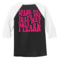 Spank Me That's The Only Way I Learn Funny Saying Toddler Fine Jersey T-Shirt