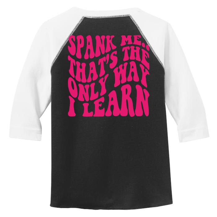 Spank Me That's The Only Way I Learn Funny Saying Toddler Fine Jersey T-Shirt