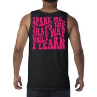 Spank Me That's The Only Way I Learn Funny Saying Tank Top