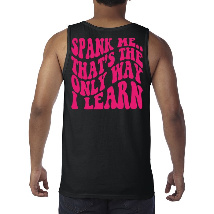 Spank Me That's The Only Way I Learn Funny Saying Tank Top