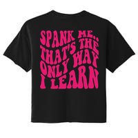 Spank Me That's The Only Way I Learn Funny Saying Crop Top