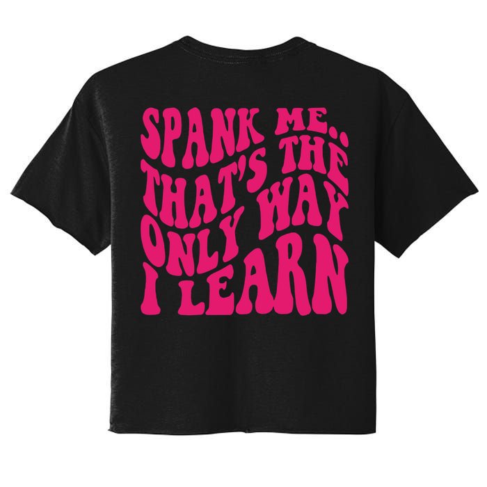 Spank Me That's The Only Way I Learn Funny Saying Crop Top