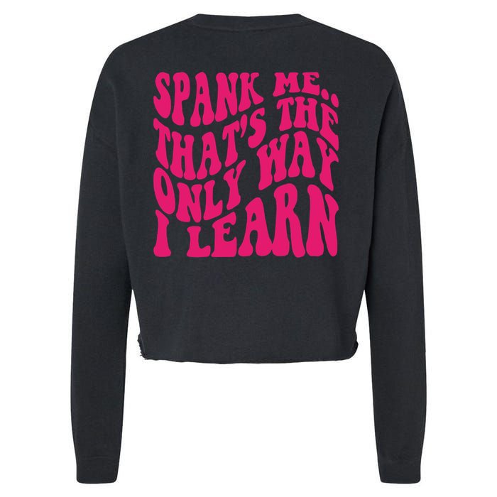 Spank Me That's The Only Way I Learn Funny Saying Cropped Pullover Crew