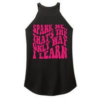 Spank Me That's The Only Way I Learn Funny Saying Women's Perfect Tri Rocker Tank