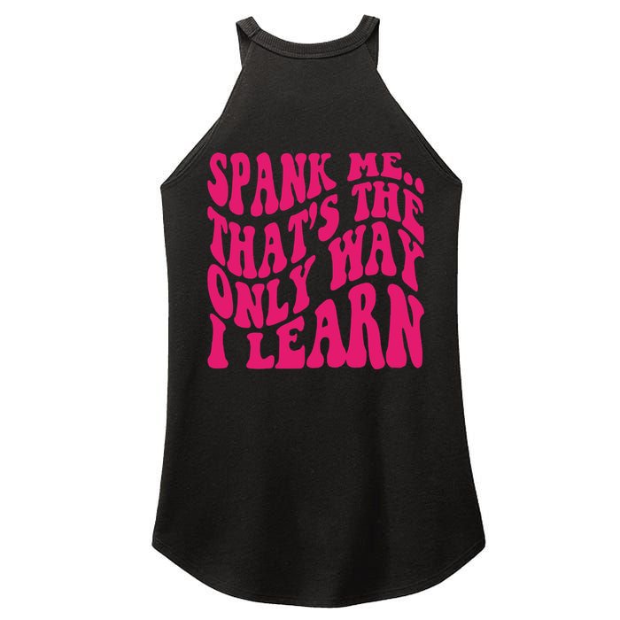 Spank Me That's The Only Way I Learn Funny Saying Women's Perfect Tri Rocker Tank