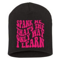 Spank Me That's The Only Way I Learn Funny Saying Short Acrylic Beanie
