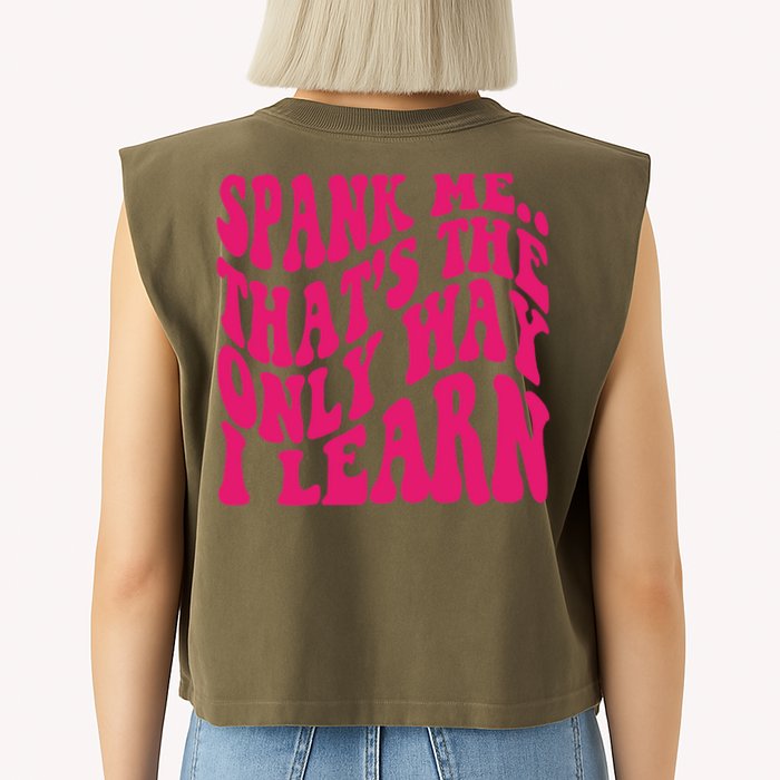 Spank Me That's The Only Way I Learn Funny Saying Garment-Dyed Women's Muscle Tee