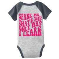 Spank Me That's The Only Way I Learn Funny Saying Infant Baby Jersey Bodysuit