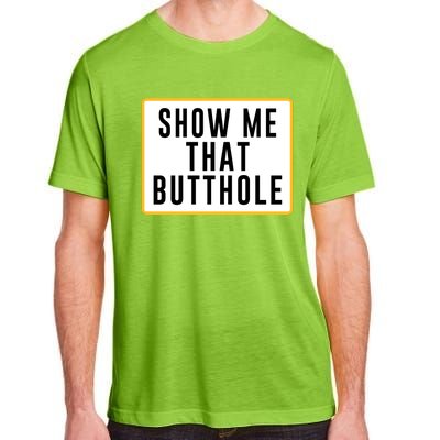 Show Me That Butthole Adult ChromaSoft Performance T-Shirt