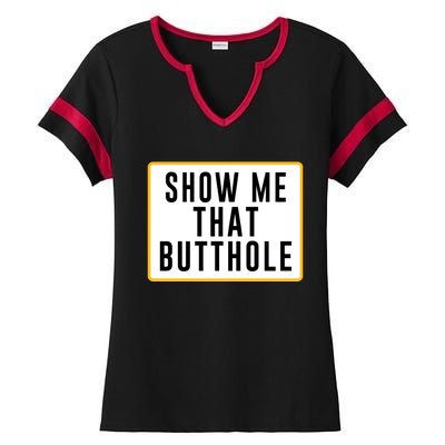 Show Me That Butthole Ladies Halftime Notch Neck Tee