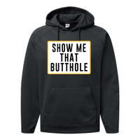 Show Me That Butthole Performance Fleece Hoodie