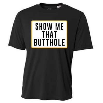 Show Me That Butthole Cooling Performance Crew T-Shirt