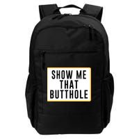 Show Me That Butthole Daily Commute Backpack