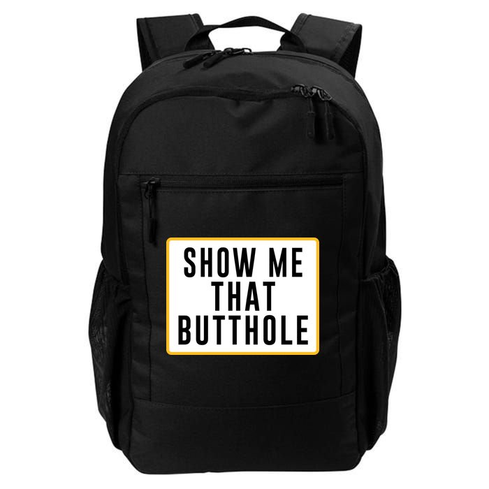 Show Me That Butthole Daily Commute Backpack