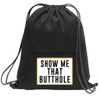 Show Me That Butthole Sweatshirt Cinch Pack Bag