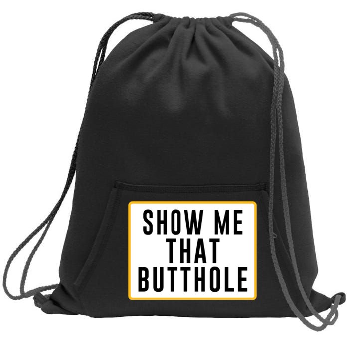 Show Me That Butthole Sweatshirt Cinch Pack Bag