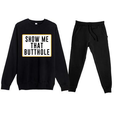 Show Me That Butthole Premium Crewneck Sweatsuit Set