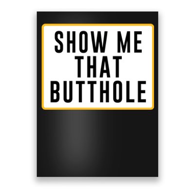 Show Me That Butthole Poster