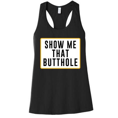 Show Me That Butthole Women's Racerback Tank