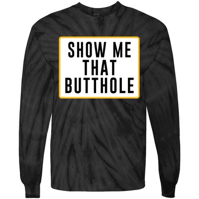 Show Me That Butthole Tie-Dye Long Sleeve Shirt