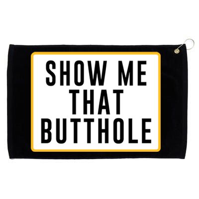 Show Me That Butthole Grommeted Golf Towel