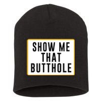 Show Me That Butthole Short Acrylic Beanie