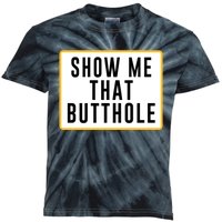 Show Me That Butthole Kids Tie-Dye T-Shirt