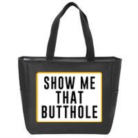 Show Me That Butthole Zip Tote Bag