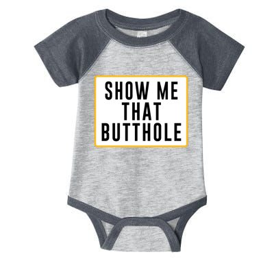 Show Me That Butthole Infant Baby Jersey Bodysuit