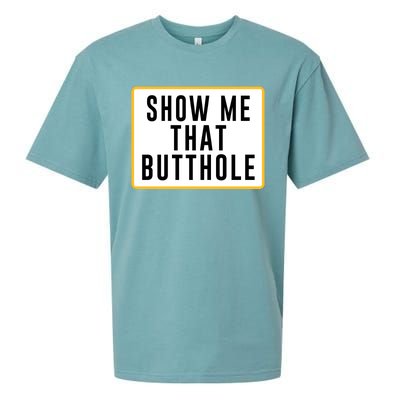 Show Me That Butthole Sueded Cloud Jersey T-Shirt