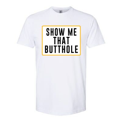 Show Me That Butthole Softstyle CVC T-Shirt