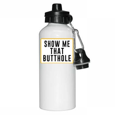 Show Me That Butthole Aluminum Water Bottle